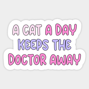 A cat a day keeps the doctor away Sticker